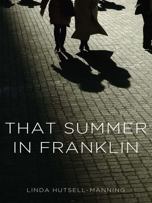 Title details for That Summer in Franklin by Linda Hutsell-Manning - Available